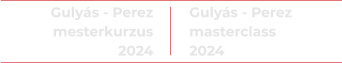 Gulyás - Perez mesterkurzus 2024 Gulyás - Perez masterclass 2024