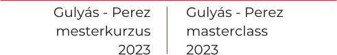 Guly�s - Perez mesterkurzus 2023 Guly�s - Perez masterclass 2023