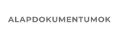 ALAPDOKUMENTUMOK