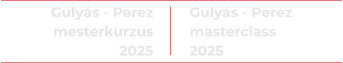 Gulys - Perez mesterkurzus 2025 Gulys - Perez masterclass 2025