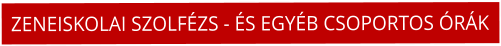 ZENEISKOLAI SZOLF�ZS - �S EGY�B CSOPORTOS �R�K