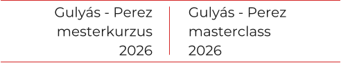 Guly�s - Perez mesterkurzus 2026 Guly�s - Perez masterclass 2026